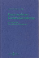Seller image for Praxis moderner Krankenhausfhrung : Ein Handbuch fr das Klinik-Management. Frank Steinmetz (Hrsg.) for sale by Kirjat Literatur- & Dienstleistungsgesellschaft mbH