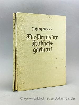 Imagen del vendedor de Die Praxis der Friedhofsgrtnerei. Anlage, Verwaltg u. Instandhaltg von Friedhfen u. Grbern mit vielen Musterbeisp. f. Grabbepflanzg. a la venta por Bibliotheca Botanica