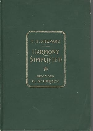 Seller image for Harmony Simplified - A Simple and Systematic Exposition of the Principles of Harmony Designed not only to Cultivate a Thorough Knowledge of Chord-Construction but to Practically Apply that Knowledge and Develop the Perceptive Faculties for sale by Dorley House Books, Inc.