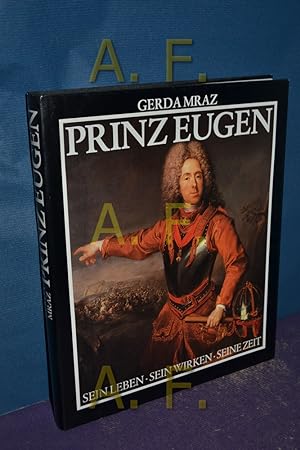Seller image for Prinz Eugen : sein Leben, sein Wirken, seine Zeit. for sale by Antiquarische Fundgrube e.U.