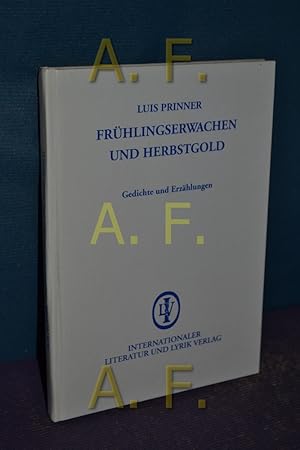 Bild des Verkufers fr Frhlingserwachen und Herbstgold : Gedichte und Erzhlungen. zum Verkauf von Antiquarische Fundgrube e.U.