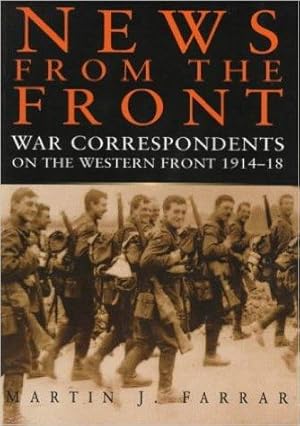 Seller image for News from the Front: War Correspondents on the Western Front: 1914-1918 for sale by CHARLES BOSSOM