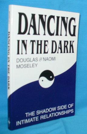 Bild des Verkufers fr Dancing in the Dark: The Shadow Side of Intimate Relationships zum Verkauf von Alhambra Books