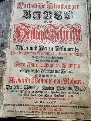 Die Catholische Strassburger Bibel Oder Heilige Schrift, Alten Und Neuen Testamentsnach Der Gemei...