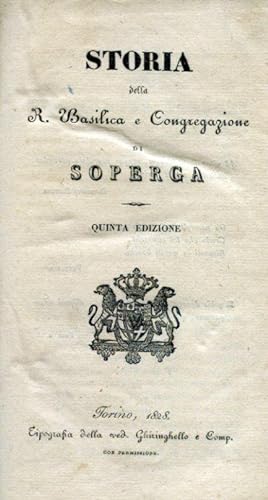 Bild des Verkufers fr Storia della R. Basilica e Congregazione di Soperga. Quinta edizione zum Verkauf von Gilibert Libreria Antiquaria (ILAB)