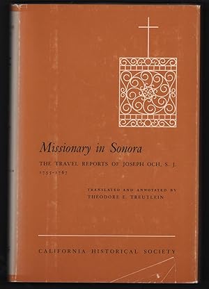 Seller image for Missionary in Sonora, The Travel Reports of Joseph Och, S.J. 1755-1767 for sale by Uncommon Works