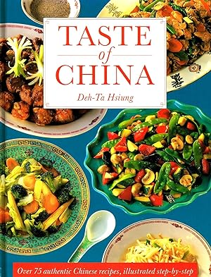 Seller image for Taste Of China : Over 75 Uthentic Chinese Recipes , Illustrated Step - By - Step : for sale by Sapphire Books