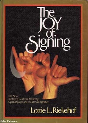 The Joy of Signing: The New Illustrated Guide for Mastering Sign Language and the Manual Alphabet