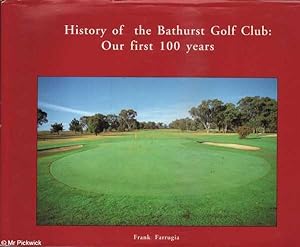 History of the Bathurst Golf Club: Our First 100 Years