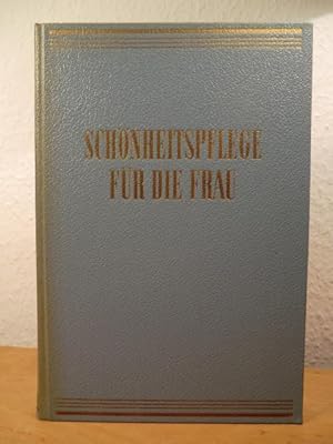 Bild des Verkufers fr Schnheitspflege fr die Frau. Eine Kosmetik fr die Frau in Haus und Beruf zum Verkauf von Antiquariat Weber