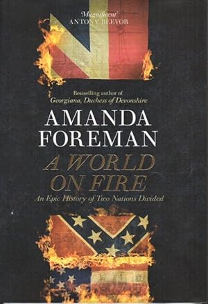 Imagen del vendedor de A World on Fire : an Epic History of Two Nations Divided a la venta por Horsham Rare Books