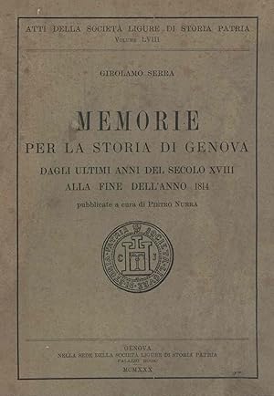 Seller image for Memorie per la storia di Genova dagli ultimi anni del secolo XVIII alla fine dell'anno 1814 pubblicate a cura di Pietro Nurra for sale by AU SOLEIL D'OR Studio Bibliografico