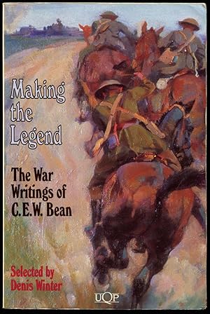 Seller image for Making the legend : the war writings of C. E. W. Bean. for sale by Lost and Found Books