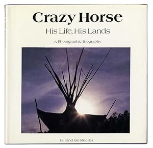 Bild des Verkufers fr Crazy Horse: His Life, His Lands; a Photographic Biography - 1st Edition/1st Printing zum Verkauf von Books Tell You Why  -  ABAA/ILAB