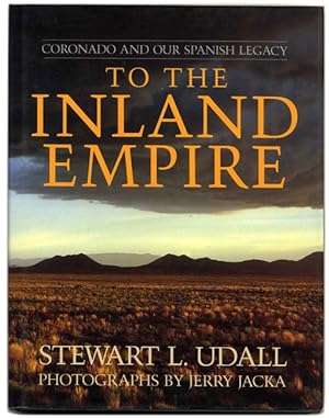 Seller image for To the Inland Empire: Coronado and Our Spanish Legacy - 1st Edition/1st Printing for sale by Books Tell You Why  -  ABAA/ILAB