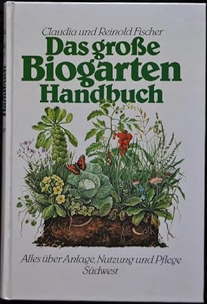 Bild des Verkufers fr Das groe Biogarten Handbuch - Alles ber Anlage, Nutzung und Pflege zum Verkauf von Alte Spiele  Modernes Spiele-Antiquariat