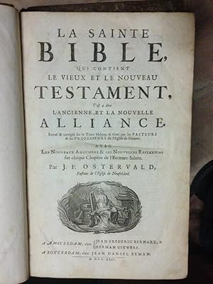 La Sainte Bible Qui Contient Le vieux et le Nouveau Testament, C'est à Dire L'ancienne et La Nouv...