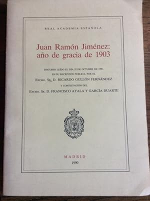 Seller image for JUAN RAMN JIMNEZ: AO DE GRACIA DE 1903. Discurso ledo el da 22 de octubre de 1990, en su recepcin pblica for sale by Librera Pramo