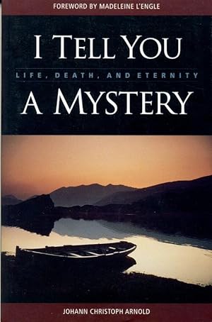 Seller image for I Tell You a Mystery: Life, Death and Eternity for sale by Godley Books