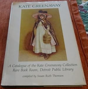 Kate Greenaway: A Catalogue of the Kate Greenaway Collection Rare Book Room, Detroit Public Library.