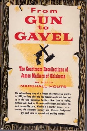 Seller image for From Gun to Gavel: The Courtroom Recollections of James Mathers of Oklahoma for sale by Goulds Book Arcade, Sydney