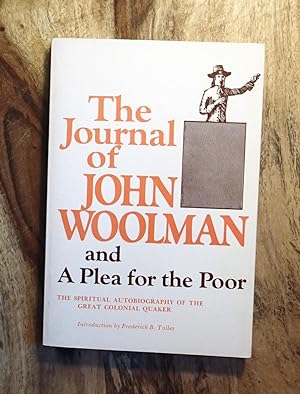 Imagen del vendedor de THE JOURNAL OF JOHN WOOLMAN AND A PLEA FOR THE POOR: The Spiritual Autobiography of the Great Colonial Quaker a la venta por 100POCKETS
