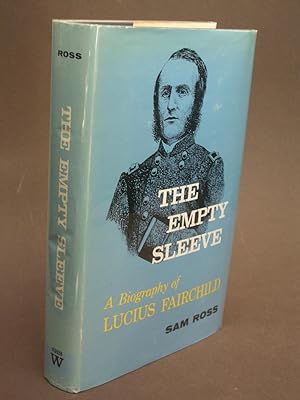 The Empty Sleeve: A Biography of Lucius Fairchild