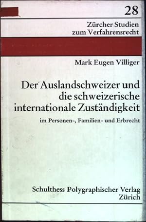 Der Auslandschweizer und die schweizerische internationale Zuständigkeit im Personen-, Familien- ...