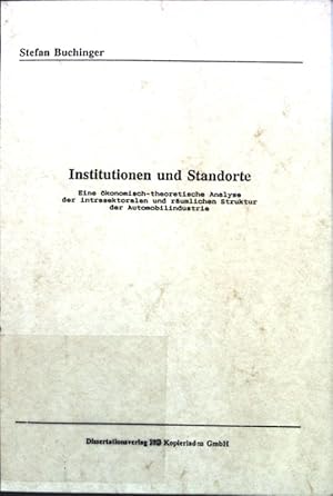 Bild des Verkufers fr Institutionen und Standorte: Eine konomisch-theoretische Analyse der intrasektoralen und rumlichen Struktur der Automobilindustrie. Inaugural-Dissertation. zum Verkauf von books4less (Versandantiquariat Petra Gros GmbH & Co. KG)