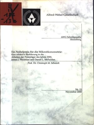 Seller image for Ein Nobelpreis fr die Mikrokonometrie: Eine selektive Einfhrung in die Arbeiten der Preistrger des Jahres 2000, James J. Heckman und Daniel L. McFadden; AWG-Schriftenreihe Nr. 13; for sale by books4less (Versandantiquariat Petra Gros GmbH & Co. KG)