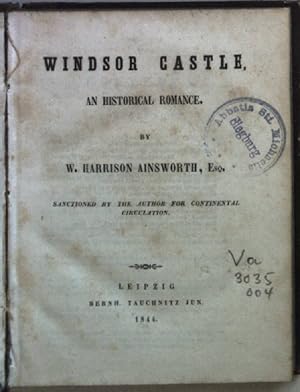 Windsor Castle: an historical romance.