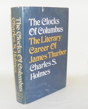 Bild des Verkufers fr THE CLOCKS OF COLUMBUS The Literary Career of James Thurber zum Verkauf von Rothwell & Dunworth (ABA, ILAB)