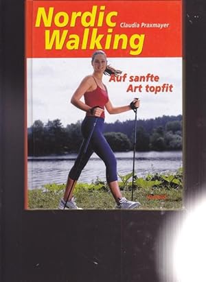 Nordic Walking. Auf sanfte Art topfit.