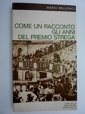 COME UN RACCONTO GLI ANNI DEL PREMIO STREGA