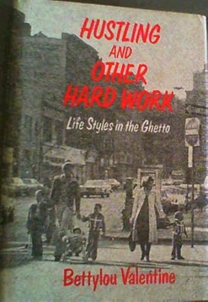 Seller image for Hustling and other Hard Work; Life Styles in the Ghetto. for sale by Chapter 1