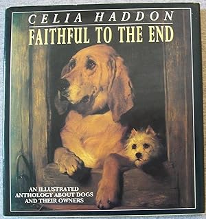 Image du vendeur pour Faithful to the End: An Illustrated Anthology About Dogs and Their Owners mis en vente par Book Nook