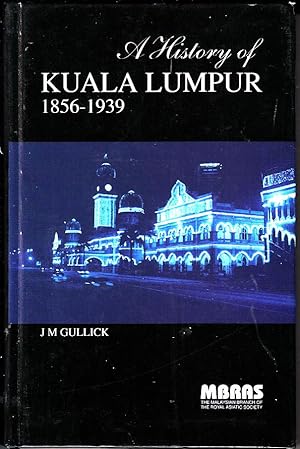 A history of Kuala Lumpur, 1857-1939 (MBRAS monograph No. 29)