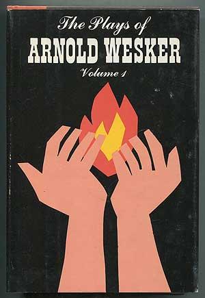 Seller image for The Plays of Arnold Wesker: Volume 1: The Kitchen, Chicken Soup with Barley, Roots, I'm Talking About Jerusalem, Chips with Everything for sale by Between the Covers-Rare Books, Inc. ABAA