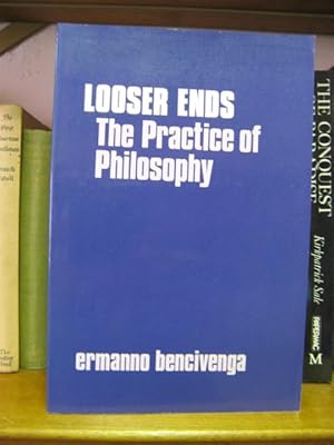 Bild des Verkufers fr Looser Ends: The Practice of Philosophy zum Verkauf von PsychoBabel & Skoob Books