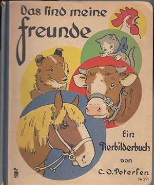 Das sind meine Freunde. Ein Tierbilderbuch von C. O. Petersen. Verse von Gustav Falke.