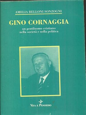 Bild des Verkufers fr Gino Cornaggia. Un gentiluomo cristiano nella societa' e nella politica zum Verkauf von Librodifaccia