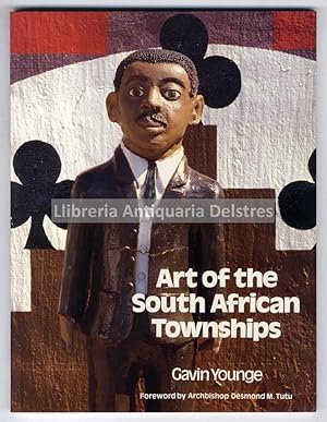 Bild des Verkufers fr Art of the South African Townships. Foreword by Archbishop Desmond M. Tutu. zum Verkauf von Llibreria Antiquria Delstres