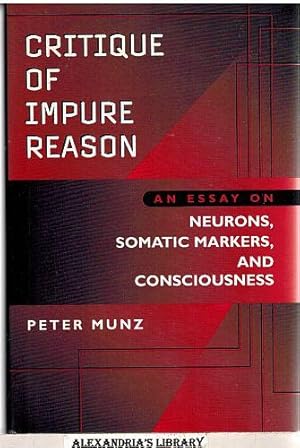 Critique of Impure Reason: An Essay on Neurons, Somatic Markers, and Consciousness