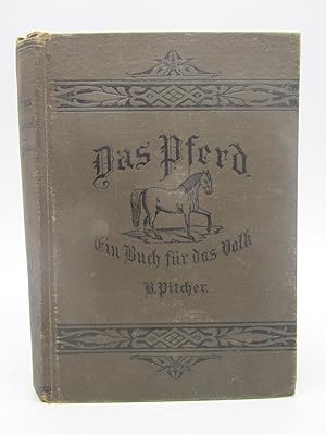 Das pferd Ein buch fur das volk, enthaltend die praktischen erfahrungen nach jeder richtung hin, ...