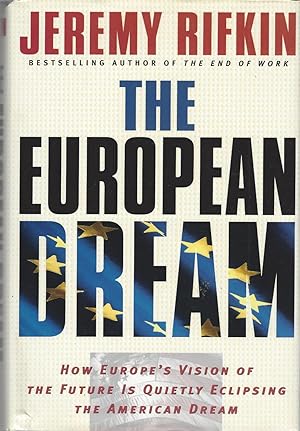 European Dream: How Europe's Vision Of The Future Is Quietly Eclipsing The American Dream
