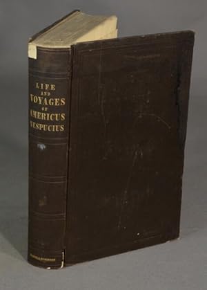 Image du vendeur pour The life and voyages of Americus Vespucius with illustrations concerning the navigator, and the discovery of the new world mis en vente par Rulon-Miller Books (ABAA / ILAB)