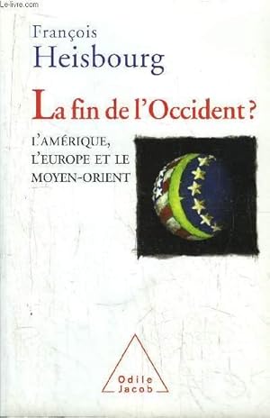 Image du vendeur pour LE FIN DE L'OCCIDENT ? - L'AMERIQUE, L'EUROPE ET LE MOYEN-ORIENT mis en vente par Le-Livre