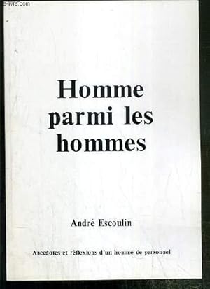 Seller image for HOMME PARMI LES HOMMES - ANECDOTES ET REFLEXIONS D'UN HOMME DE PERSONNEL - ENVOI DE L'AUTEUR for sale by Le-Livre