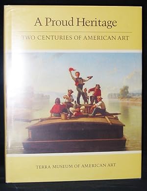 Seller image for Proud Heritage : Two Centuries of American Art (Selections from the Collections of the Pennsylvania Academy of the Fine Arts, Philadelphia and the Terra Museum of American Art, Chicago) for sale by Exquisite Corpse Booksellers