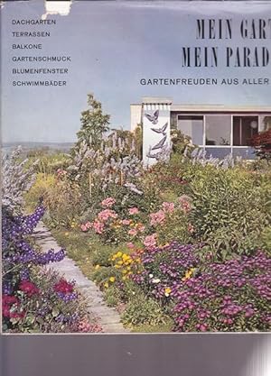 Mein Garten mein Paradies. Gartenfreunden aus aller Welt. Mit einer Einführung und Textbeiträgen ...